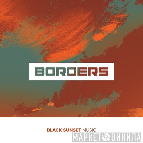 Black Sunset Borders - Винил CD и Кассеты лейбла Black Sunset Borders на сайте МаркетВинила