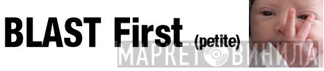 Blast First Petite - Винил CD и Кассеты лейбла Blast First Petite на сайте МаркетВинила