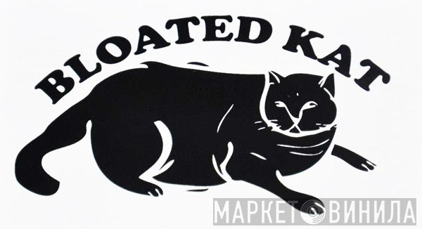 Bloated Kat - Винил CD и Кассеты лейбла Bloated Kat на сайте МаркетВинила