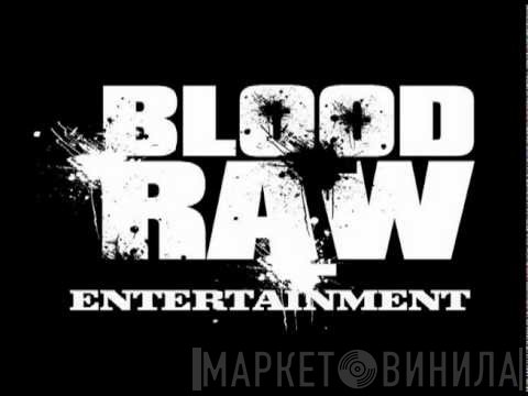 Blood Raw Entertainment - Винил CD и Кассеты лейбла Blood Raw Entertainment на сайте МаркетВинила