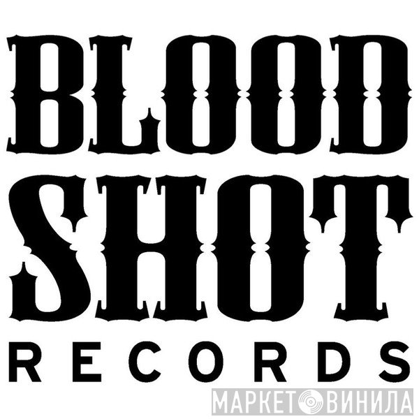 Bloodshot Records - Винил CD и Кассеты лейбла Bloodshot Records на сайте МаркетВинила