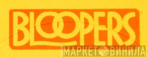 Bloopers - Винил CD и Кассеты лейбла Bloopers на сайте МаркетВинила