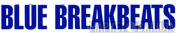 Blue Breakbeats - Винил CD и Кассеты лейбла Blue Breakbeats на сайте МаркетВинила