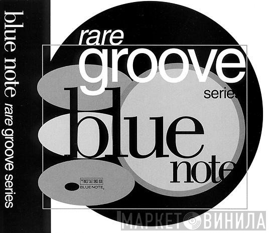 Blue Note Rare Groove Series - Винил CD и Кассеты лейбла Blue Note Rare Groove Series на сайте МаркетВинила
