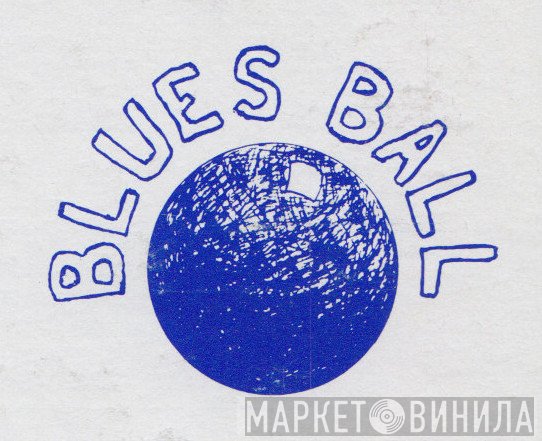 Blues Ball - Винил CD и Кассеты лейбла Blues Ball на сайте МаркетВинила