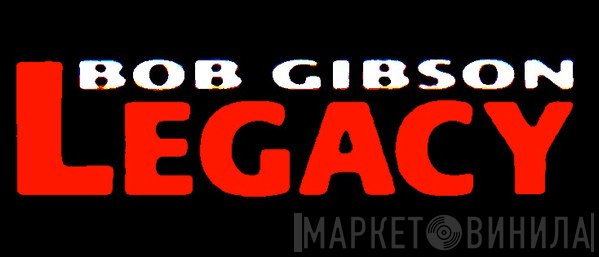 Bob Gibson Legacy - Винил CD и Кассеты лейбла Bob Gibson Legacy на сайте МаркетВинила