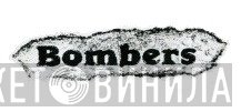 Bombers - Винил CD и Кассеты лейбла Bombers на сайте МаркетВинила