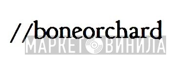 Bone Orchard - Винил CD и Кассеты лейбла Bone Orchard на сайте МаркетВинила