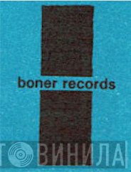 Boner Records - Винил CD и Кассеты лейбла Boner Records на сайте МаркетВинила