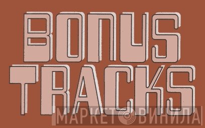 Bonus Tracks - Винил CD и Кассеты лейбла Bonus Tracks на сайте МаркетВинила