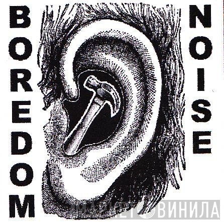 Boredom Noise - Винил CD и Кассеты лейбла Boredom Noise на сайте МаркетВинила