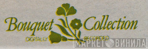 Bouquet Collection - Винил CD и Кассеты лейбла Bouquet Collection на сайте МаркетВинила