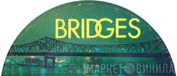 Bridges - Винил CD и Кассеты лейбла Bridges на сайте МаркетВинила