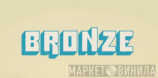 Bronze - Винил CD и Кассеты лейбла Bronze на сайте МаркетВинила