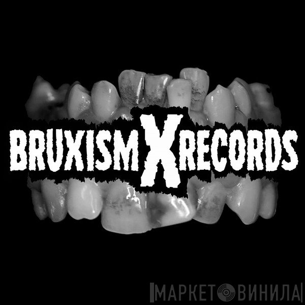Bruxism Records - Винил CD и Кассеты лейбла Bruxism Records на сайте МаркетВинила