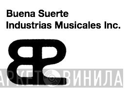 Buena Suerte Industrias Musicales Inc. - Винил CD и Кассеты лейбла Buena Suerte Industrias Musicales Inc. на сайте МаркетВинила