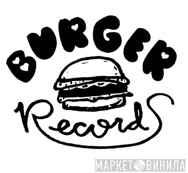 Burger Records - Винил CD и Кассеты лейбла Burger Records на сайте МаркетВинила