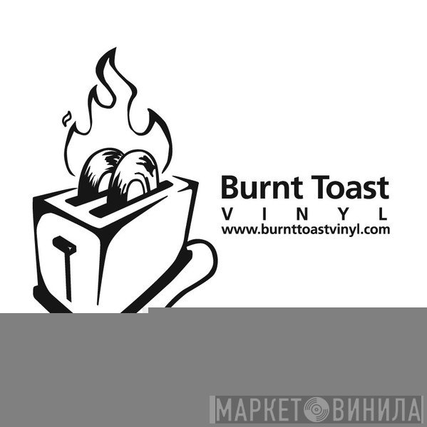 Burnt Toast Vinyl - Винил CD и Кассеты лейбла Burnt Toast Vinyl на сайте МаркетВинила