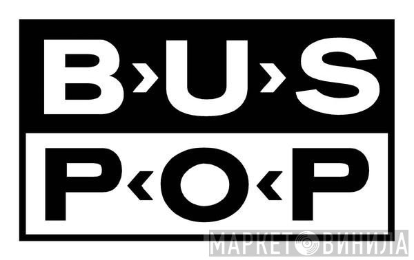 Bus Pop - Винил CD и Кассеты лейбла Bus Pop на сайте МаркетВинила