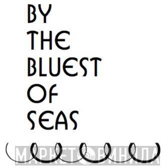 By The Bluest Of Seas - Винил CD и Кассеты лейбла By The Bluest Of Seas на сайте МаркетВинила