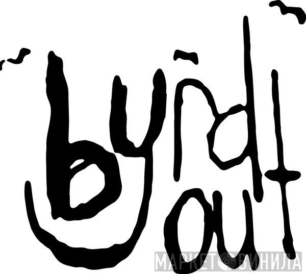 Byrd Out - Винил CD и Кассеты лейбла Byrd Out на сайте МаркетВинила