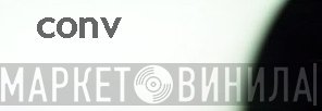 CONV - Винил CD и Кассеты лейбла CONV на сайте МаркетВинила