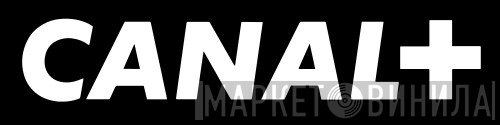 Canal+ - Винил CD и Кассеты лейбла Canal+ на сайте МаркетВинила