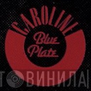 Caroline Blue Plate - Винил CD и Кассеты лейбла Caroline Blue Plate на сайте МаркетВинила
