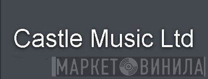 Castle Music Ltd. - Винил CD и Кассеты лейбла Castle Music Ltd. на сайте МаркетВинила