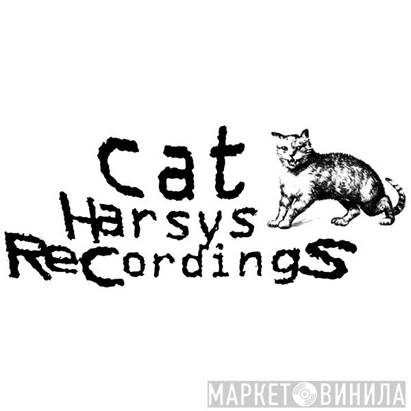 Cat Harsys Recordings - Винил CD и Кассеты лейбла Cat Harsys Recordings на сайте МаркетВинила