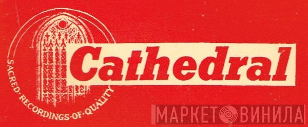 Cathedral - Винил CD и Кассеты лейбла Cathedral на сайте МаркетВинила