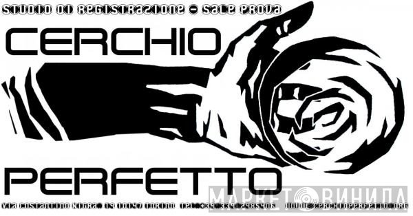 Cerchio Perfetto - Винил CD и Кассеты лейбла Cerchio Perfetto на сайте МаркетВинила