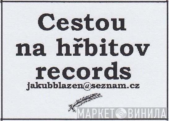 Cestou Na Hřbitov Records - Винил CD и Кассеты лейбла Cestou Na Hřbitov Records на сайте МаркетВинила