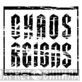 Chaos Reigns - Винил CD и Кассеты лейбла Chaos Reigns на сайте МаркетВинила