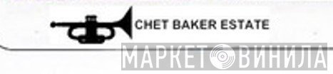 Chet Baker Estate - Винил CD и Кассеты лейбла Chet Baker Estate на сайте МаркетВинила