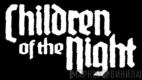Children Of The Night  - Винил CD и Кассеты лейбла Children Of The Night (2) на сайте МаркетВинила