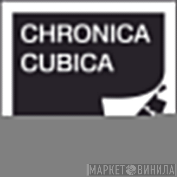 Chronica Cubica - Винил CD и Кассеты лейбла Chronica Cubica на сайте МаркетВинила