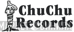 ChuChu Records - Винил CD и Кассеты лейбла ChuChu Records на сайте МаркетВинила