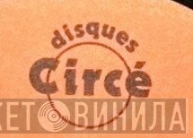 Circé - Винил CD и Кассеты лейбла Circé на сайте МаркетВинила