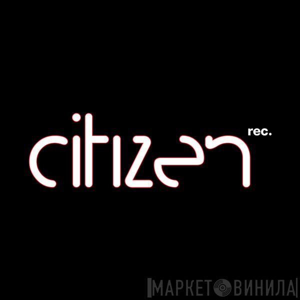 Citizen Records - Винил CD и Кассеты лейбла Citizen Records на сайте МаркетВинила