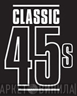 Classic 45s - Винил CD и Кассеты лейбла Classic 45s на сайте МаркетВинила