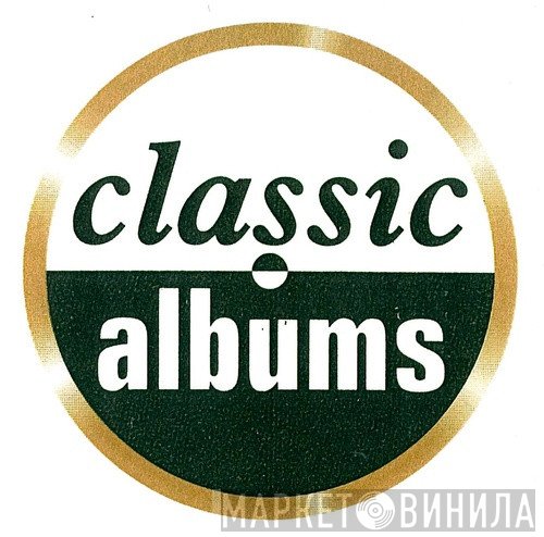 Classic Albums - Винил CD и Кассеты лейбла Classic Albums на сайте МаркетВинила