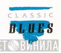 Classic Blues  - Винил CD и Кассеты лейбла Classic Blues (3) на сайте МаркетВинила