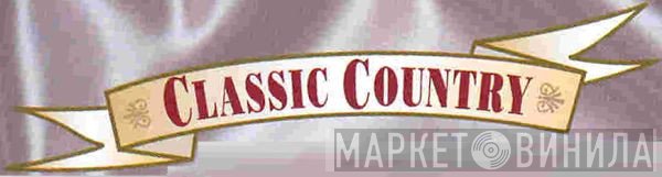 Classic Country - Винил CD и Кассеты лейбла Classic Country на сайте МаркетВинила