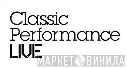 Classic Performance LIVE - Винил CD и Кассеты лейбла Classic Performance LIVE на сайте МаркетВинила