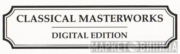 Classical Masterworks - Digital Edition - Винил CD и Кассеты лейбла Classical Masterworks - Digital Edition на сайте МаркетВинила