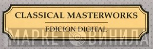 Classical Masterworks - Edicion Digital - Винил CD и Кассеты лейбла Classical Masterworks - Edicion Digital на сайте МаркетВинила