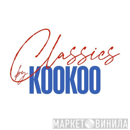 Classics By Kookoo - Винил CD и Кассеты лейбла Classics By Kookoo на сайте МаркетВинила