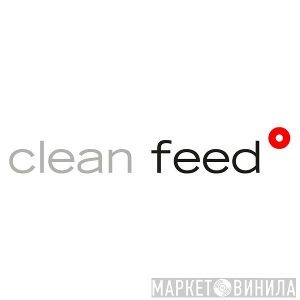 Clean Feed - Винил CD и Кассеты лейбла Clean Feed на сайте МаркетВинила