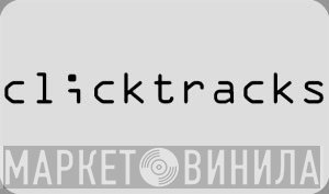 Clicktracks - Винил CD и Кассеты лейбла Clicktracks на сайте МаркетВинила